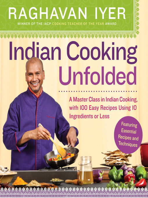 Title details for Indian Cooking Unfolded by Raghavan Iyer - Available